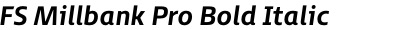 FS Millbank Pro Bold Italic